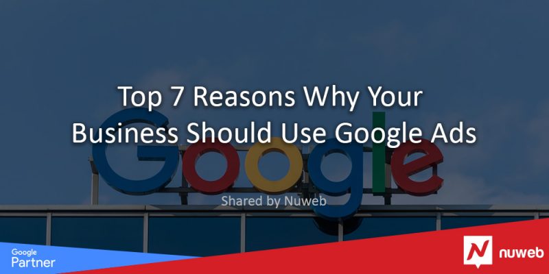 Top-7-Reasons-Why-Your-Business-Should-Use-Google-Ads